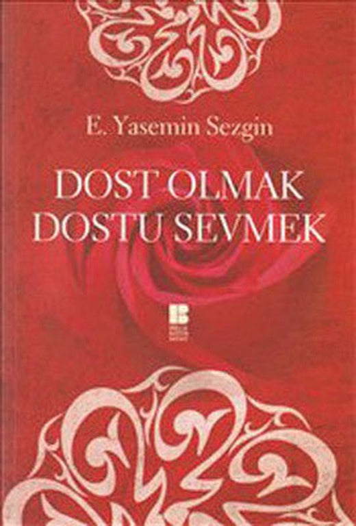 Dost Olmak Dostu Sevmek | Bilge Kültür Sanat