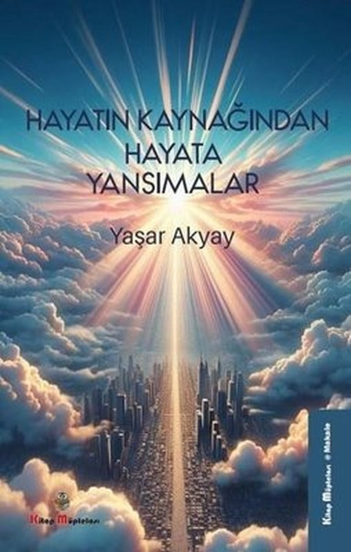 Hayatın Kaynağından Hayata Yansımalar | Kitap Müptelası Yayınları (İnce Kapak)