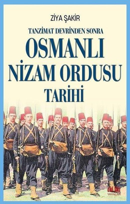 Tanzimat Devrinden Sonra Osmanlı Nizam Ordusu Tarihi | Akıl Fikir Yayınları (İnce Kapak)