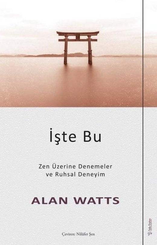 İşte Bu - Zen Üzerine Denemeler ve Ruhsal Deneyim | Sola Unitas (İnce Kapak)