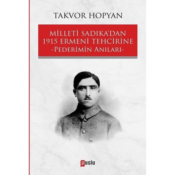 Milleti Sadıkadan 1915 Ermeni Tehcirine-Pederimin Anıları | Puslu Yayıncılık