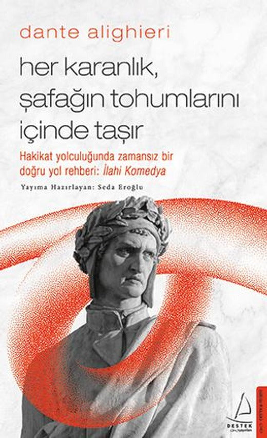 Dante Alighieri - Her Karanlık, Şafağın Tohumlarını İçinde Taşır