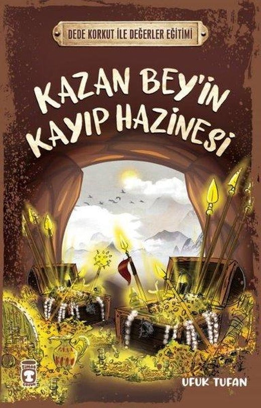 Kazan Bey'in Kayıp Hazinesi - Dede Korkut ile Değerler Eğitimi | Timaş Çocuk (İnce Kapak)