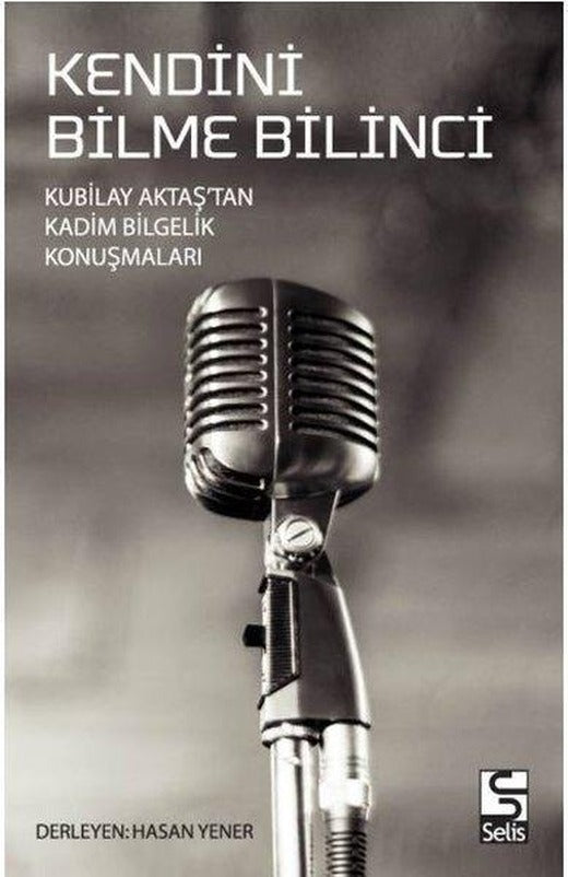 Kendini Bilme Bilinci - Kubilay Aktaştan Kadim Bilgelik Konuşmaları | Selis Kitaplar (İnce Kapak)