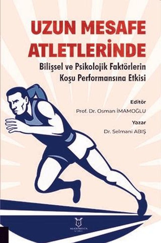 Uzun Mesafe Atletlerinde Bilişsel ve Psikolojik Faktörlerin Koşu Performansına Etkisi | Akademisyen Kitabevi (Ciltsiz)