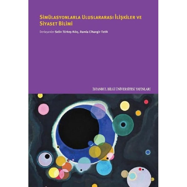Simülasyonlarla Uluslararası İlişkiler ve Siyaset Bilimi | İstanbul Bilgi Üniv.Yayınları (İnce Kapak)