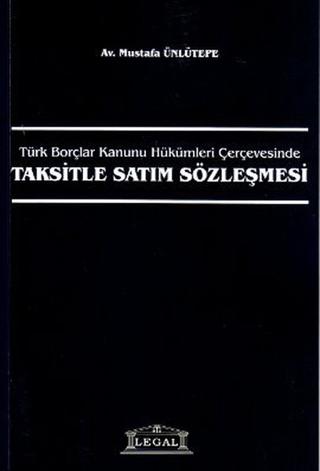 Türk Borçlar Kanunu Hükümleri Çerçevesinde Taksitle Satım Sözleşmesi