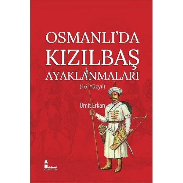 Osmanlıda Kızılbaş Ayaklanmaları - 16.Yüzyıl | Okur Kitaplığı (İnce Kapak)