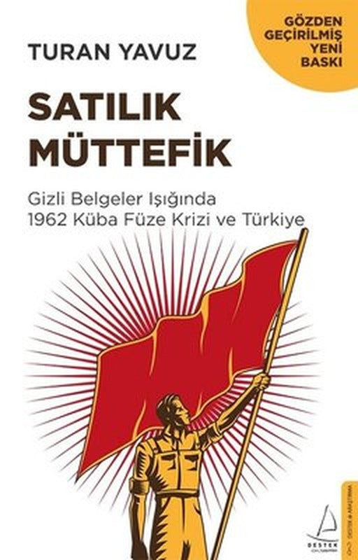 Satılık Müttefik-Gizli Belgeler Işığında 1962 Küba Füze Krizi ve Türkiye | Destek Yayınları