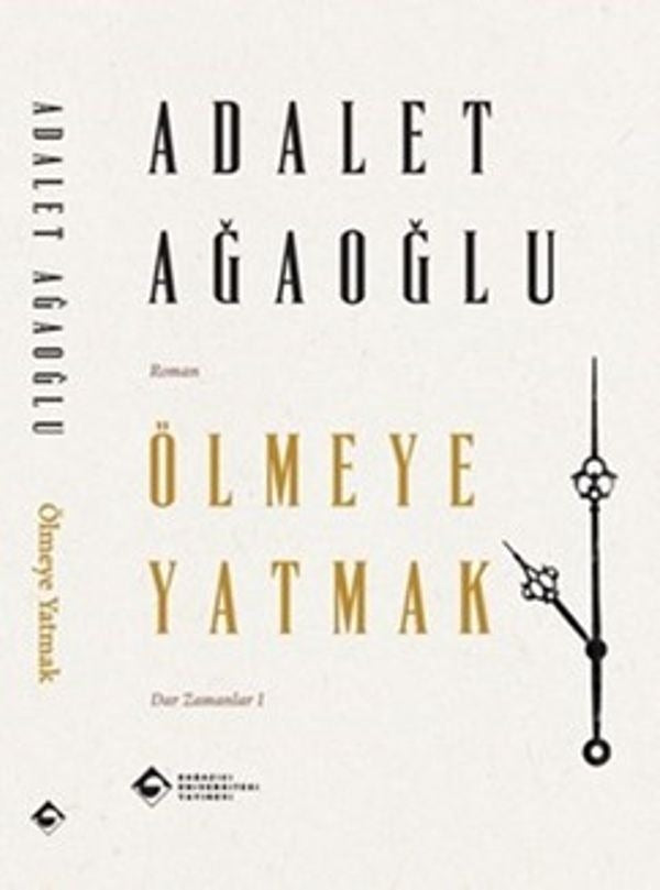 Ölmeye Yatmak - Dar Zamanlar 1 | Boğaziçi Üniversitesi Yayınevi (İnce Kapak)