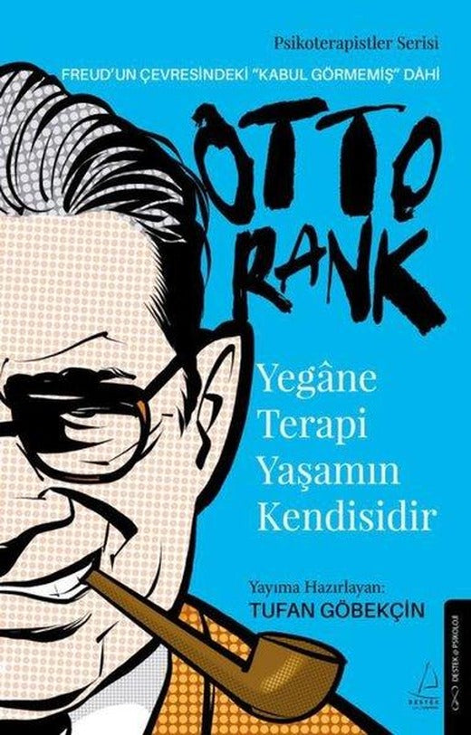 Yegane Terapi Yaşamın Kendisidir - Otto Rank | Destek Yayınları (İnce Kapak)
