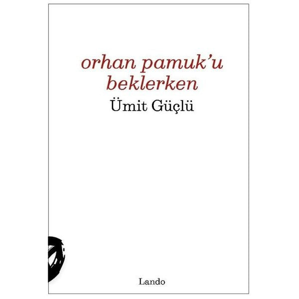 Orhan Pamuk'u Beklerken | Lando Yayınları (İnce Kapak)
