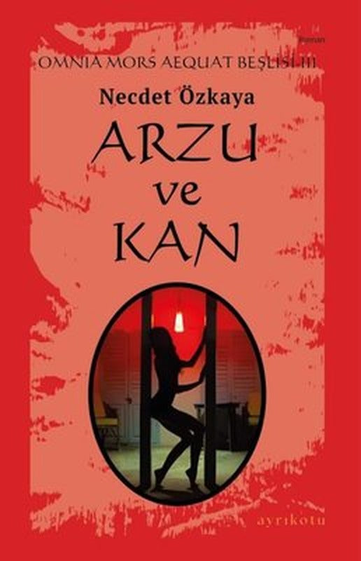Arzu ve Kan - Omnia Mors Aequat Beşlisi 3 | Ayrıkotu Yayınları