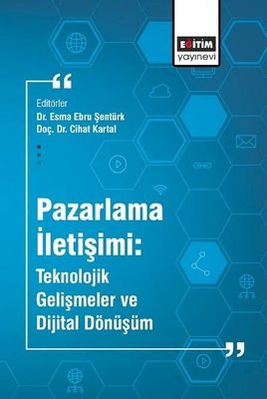 Pazarlama İletişimi: Teknolojik Gelişmeler ve Dijital Dönüşüm | Eğitim Yayınevi (İnce Kapak)