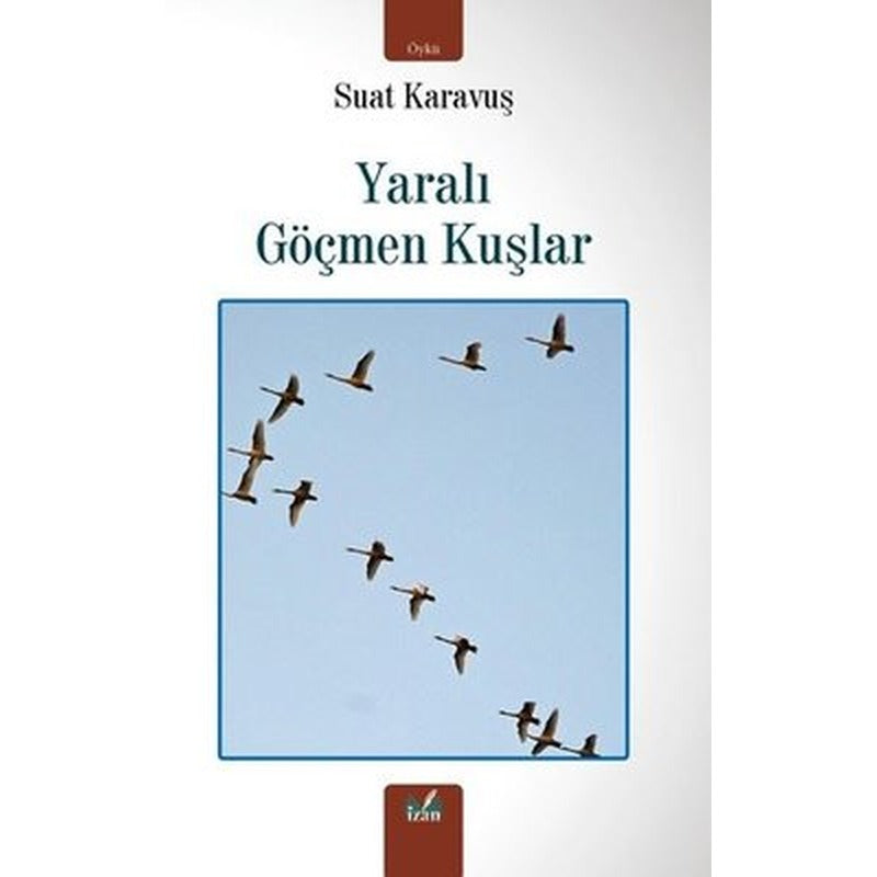 Yaralı Göçmen Kuşlar | İzan Yayıncılık (İnce Kapak)