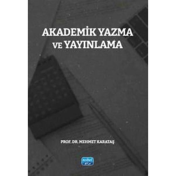 Akademik Yazma ve Yayınlama |Nobel Akademik Yayıncılık (İnce Kapak)