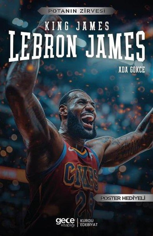 King James Lebron James - Potanın Zirvesi - Poster Hediyeli | Gece Kitaplığı (İnce Kapak)