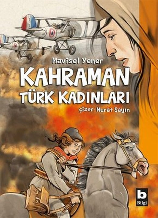 Kahraman Türk Kadınları | Bilgi Yayınevi