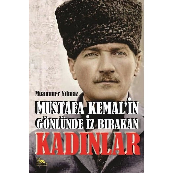 Mustafa Kemal'in Gönlünde İz Bırakan Kadınlar | Sarmal Kitabevi (Ciltsiz)