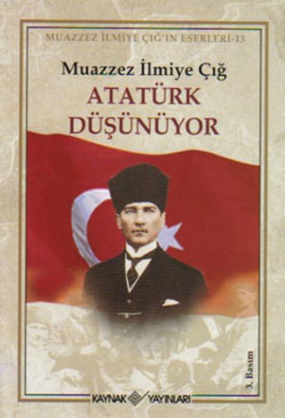 Atatürk Düşünüyor | Kaynak Yayınları - Muazzez İlmiye Çığ Kitapları Dizisi (İnce Kapak) - Resim 1