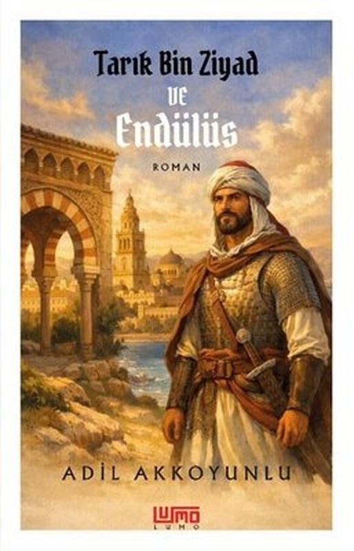 Tarık Bin Ziyad ve Endülüs | Lumo Yayınları