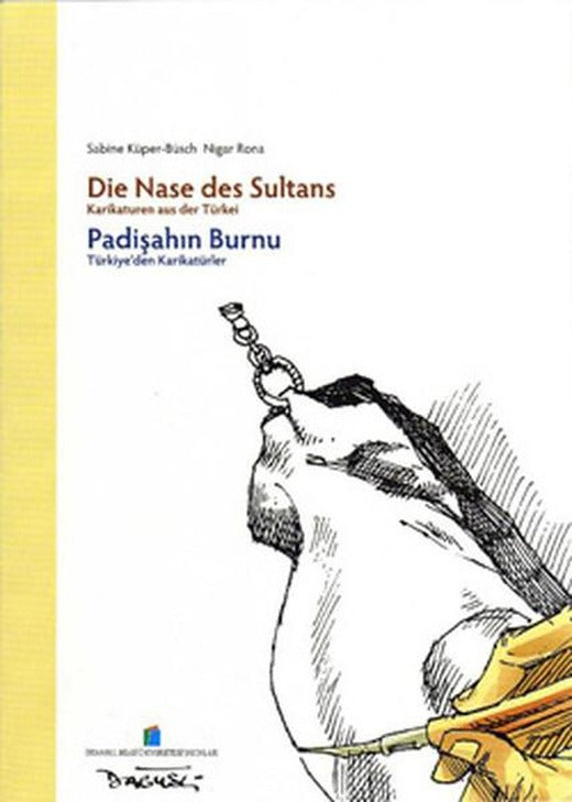 Padişahın Burnu: Türkiye'den Karikatürler | İstanbul Bilgi Üniv.Yayınları (İnce Kapak)