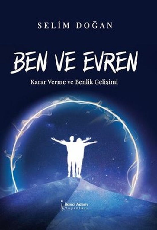 Ben ve Evren - Karar Verme ve Benlik Gelişimi | İkinci Adam Yayınları