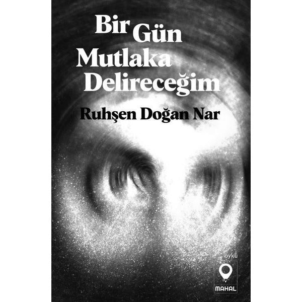 Bir Gün Mutlaka Delireceğim | Mahal Yayınları (İnce Kapak)