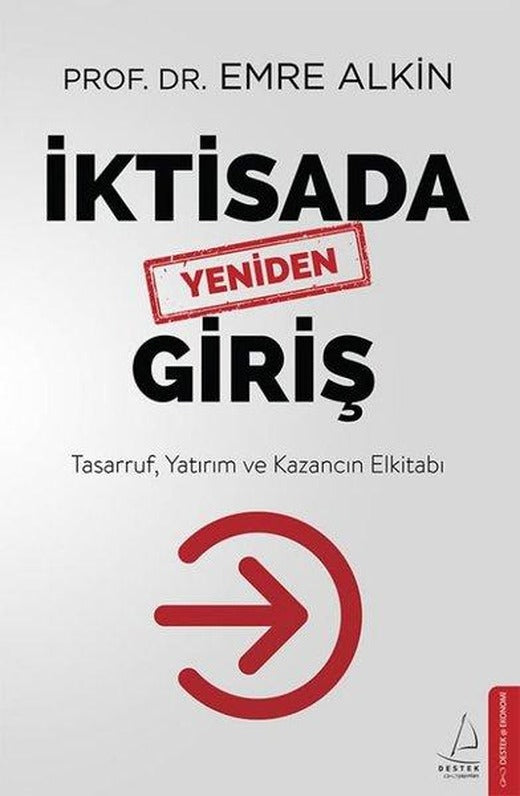 İktisada Yeniden Giriş: Tasarruf Yatırım ve Kazancın Elkitabı | Destek Yayınları (e-Kitap)