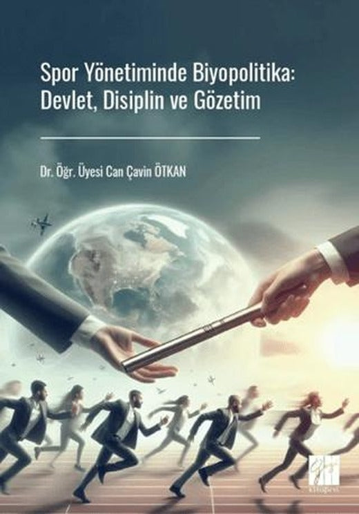 Spor Yönetiminde Biyopolitika: Devlet, Disiplin ve Gözetim | Gazi Kitabevi (Ciltsiz)