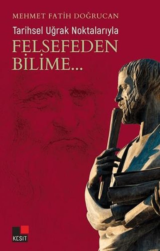 Tarihsel Uğrak Noktalarıyla Felsefeden Bilime... | Kesit Yayınları (Ciltsiz)
