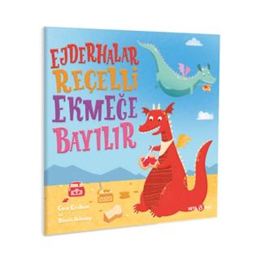 Ejderhalar Reçelli Ekmeğe Bayılır | Beta Kids (Ciltsiz)