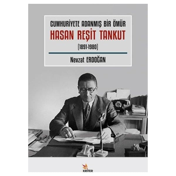 Cumhuriyete Adanmış Bir Ömür Hasan Reşit Tankut (1891 - 1980) | Kriter (İnce Kapak )