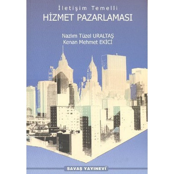 İletişim Temelli Hizmet Pazarlaması | Savaş Yayınevi (Ciltsiz)