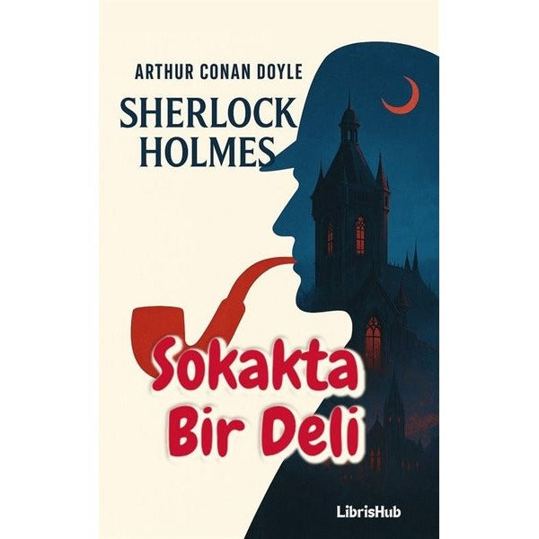 Sherlock Holmes - Sokakta Bir Deli | Librishub Yayınları (İnce Kapak)