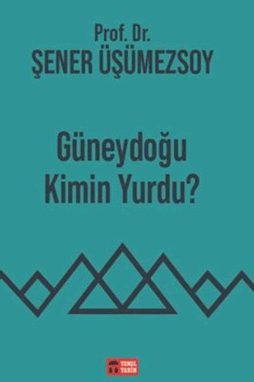 Güneydoğu Kimin Yurdu? | Temel Tarih Kitaplığı (Ciltsiz)