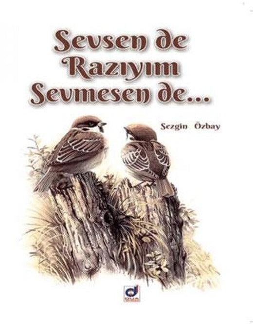 Sevsen de Razıyım Sevmesen de... | Dua Yayınları (Ciltsiz)
