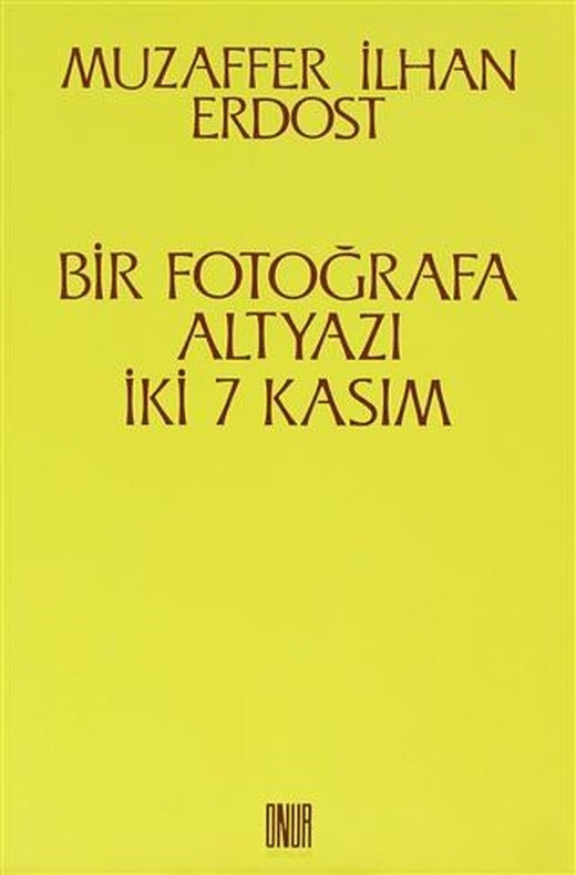 Bir Fotoğrafa Altyazı İki 7 Kasım | Sol ve Onur Yayınları (Ciltsiz)