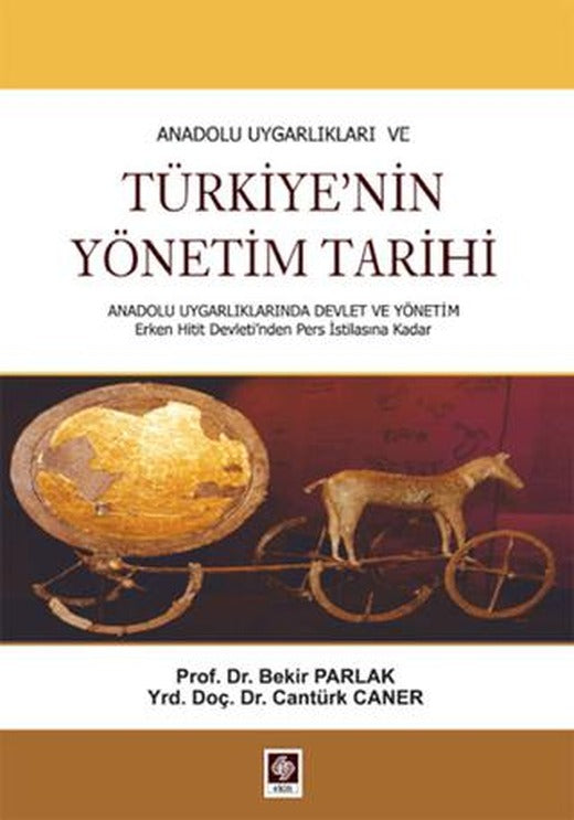 Anadolu Uygarlıkları ve Türkiye'nin Yönetim Tarihi | Ekin Basım Yayın (Ciltsiz)