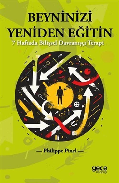 Beyninizi Yeniden Eğitin - 7 Haftada Bilişsel Davranışçı Terapi | Gece Kitaplığı