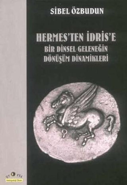 Hermes’ten İdris’e Bir Dinsel Geleneğin Dönüşüm Dinamikleri