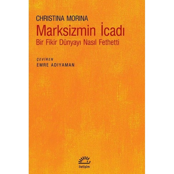 Marksizmin İcadı - Bir Fikir Dünyayı Nasıl Fethetti | İletişim Yayınları (İnce Kapak)