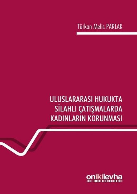 Uluslararası Hukukta Silahlı Çatışmalarda Kadınların Korunması | On İki Levha Yayıncılık (İnce Kapak)