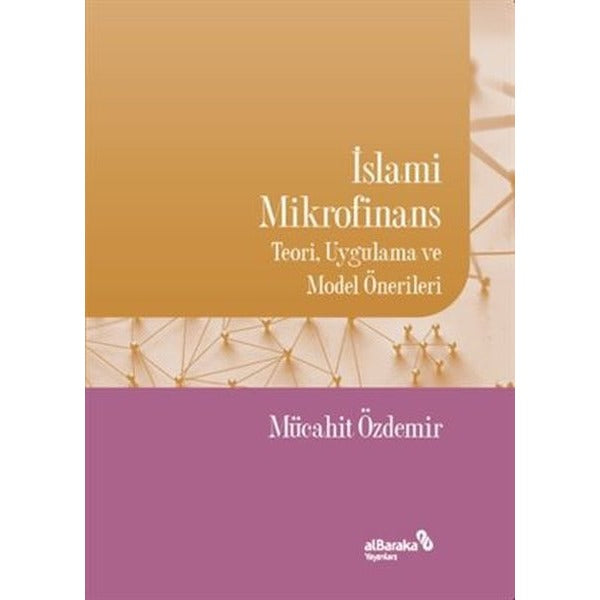 İslami Mikrofinans - Teori Uygulama ve Model Önerileri | alBaraka Yayınları
