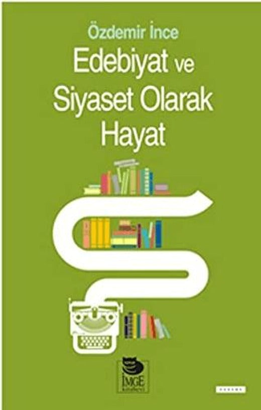 Edebiyat Ve Siyaset Olarak Hayat | İmge Kitabevi Yayınları (Ciltsiz)