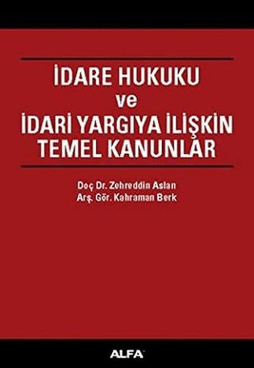 İdare Hukuku ve İdari Yargıya İlişkin Temel Kanunlar | Alfa Yayınları - Ders Kitapları (Ciltli)