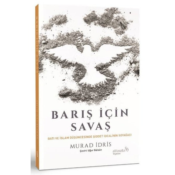 Barış İçin Savaş - Batı ve İslam Düşüncesinde Şiddet İdealinin Soyağacı | alBaraka Yayınları (İnce Kapak)