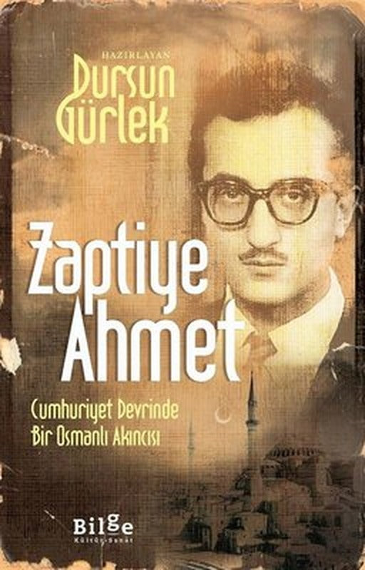 Zaptiye Ahmet - Cumhuriyet Devrinde Bir Osmanlı Akıncısı | Bilge Kültür Sanat