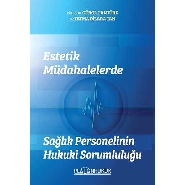 Estetik Müdahalelerde Sağlık Personelinin Hukuki Sorumluluğu | Platon Hukuk Yayınevi (İnce Kapak)