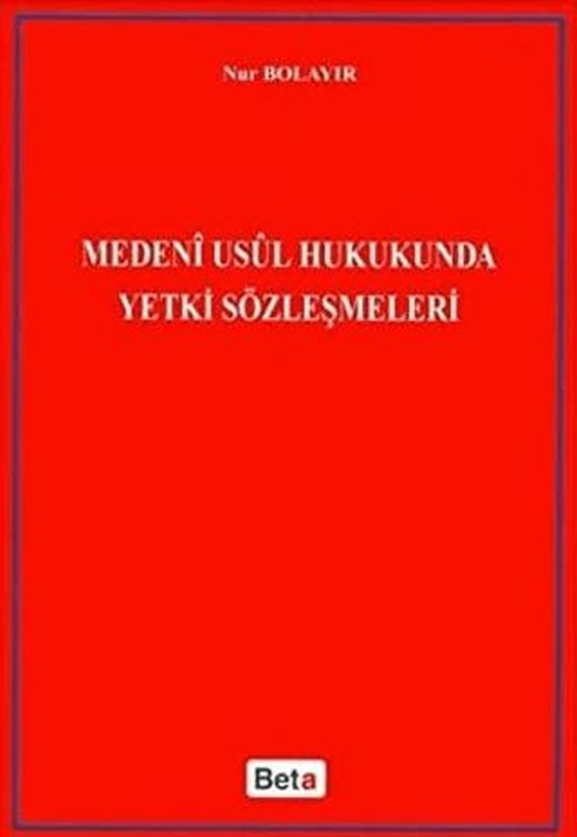 Medeni Usul Hukukunda Yetki Sözleşmeleri | Beta Yayınevi (Ciltsiz)